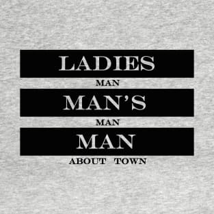 ladies man mans man man about town T-Shirt